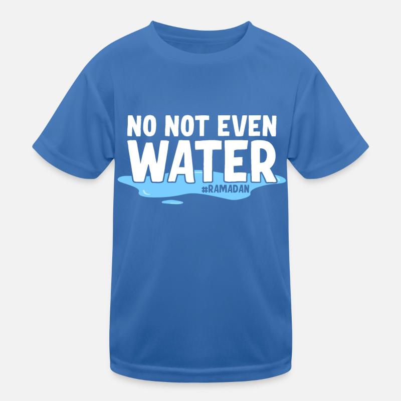 No not even water Ramadan Kids Functional T-Shirt