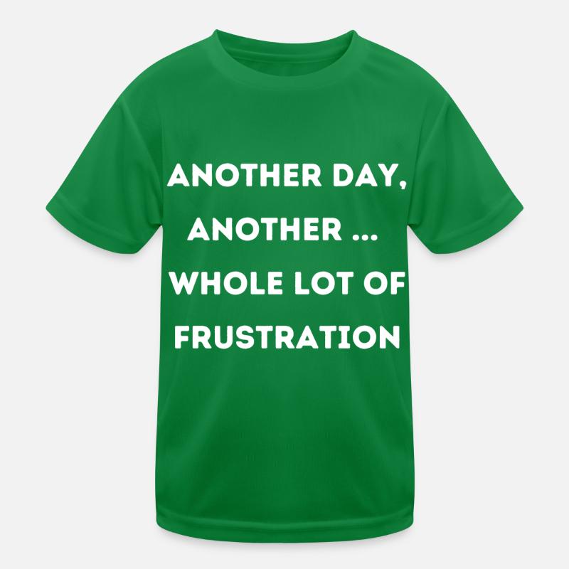Frustration frustriert Spruch Englisch Kinder Funktions-T-Shirt