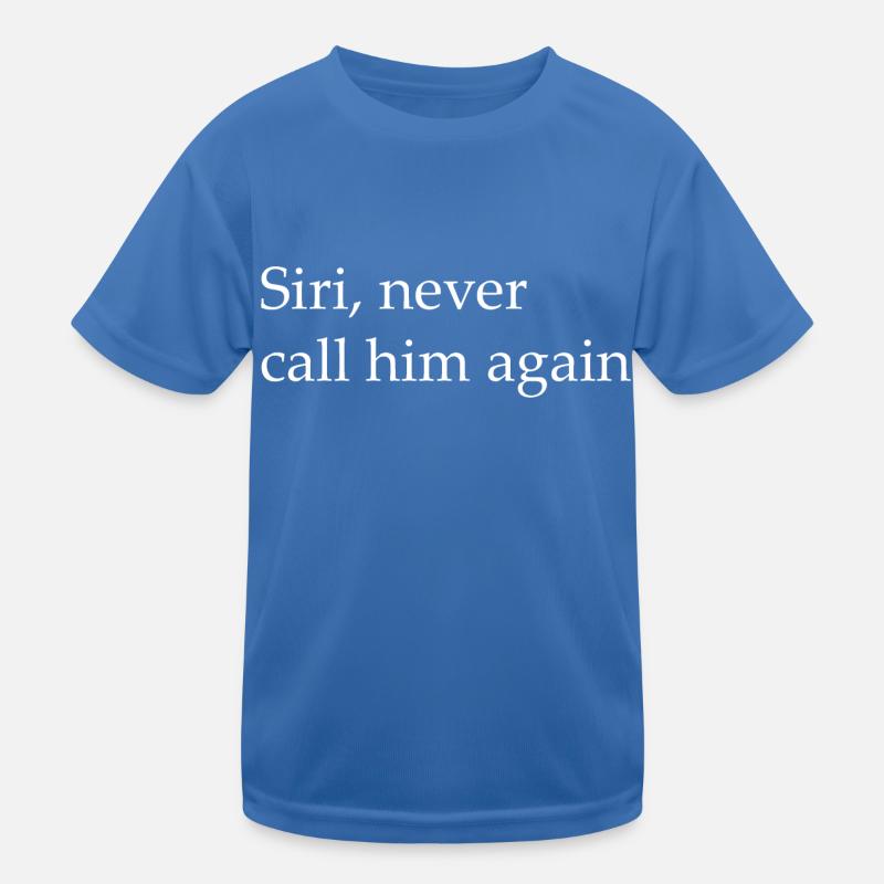 Siri, ne l’appelle plus jamais T-shirt sport Enfant