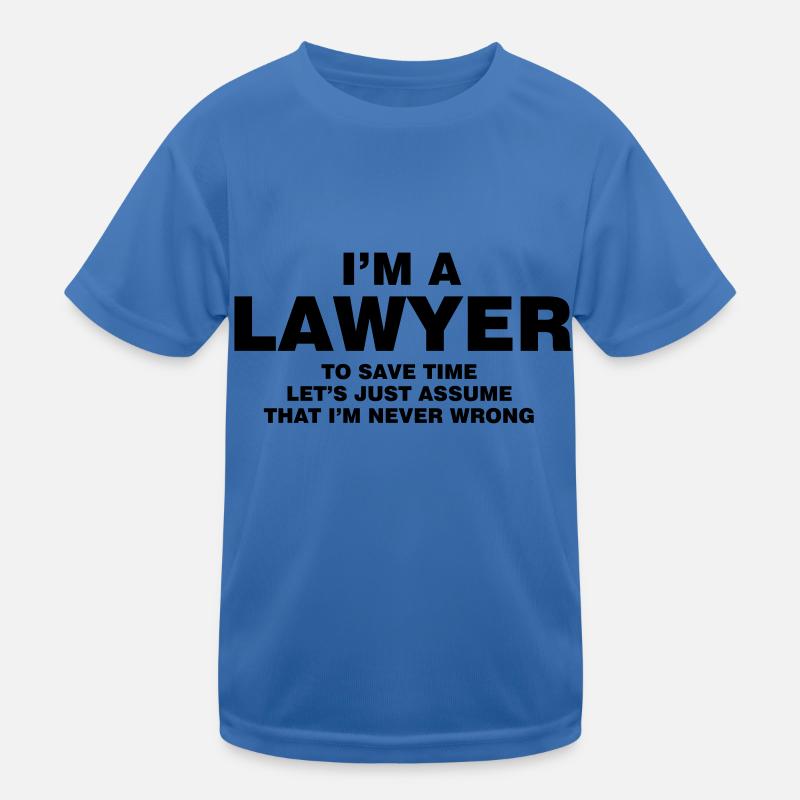 I'M A LAWYER NEVER WRONG T-shirt sport Enfant