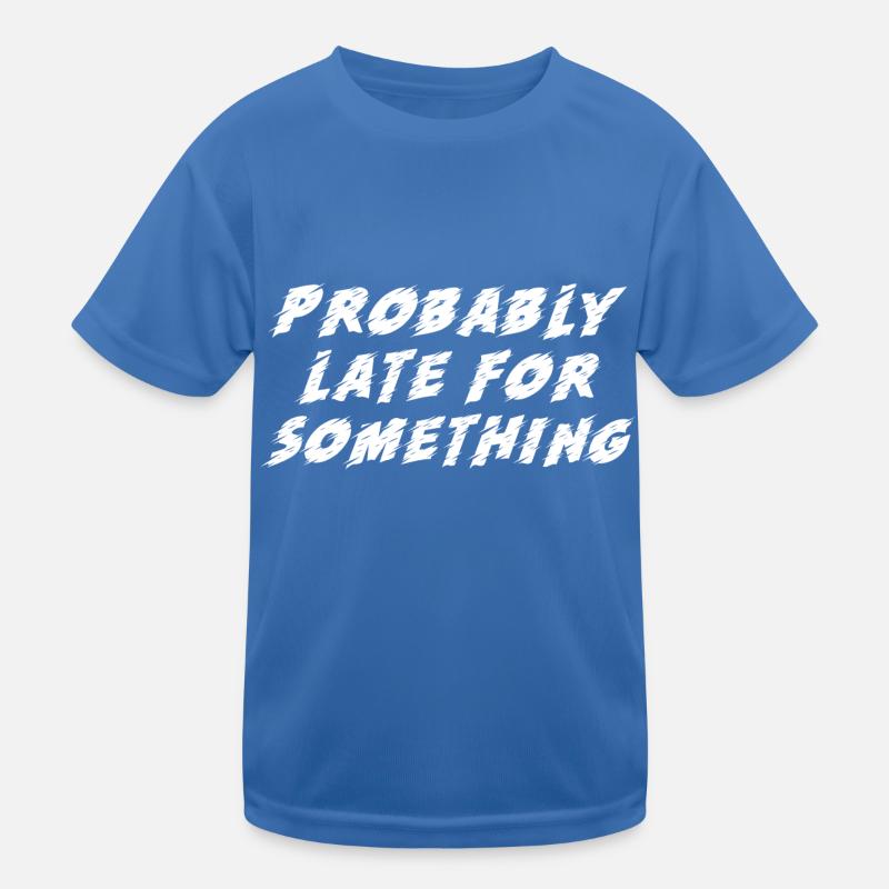 Probably Late For Something. Chronically Late Kids Functional T-Shirt