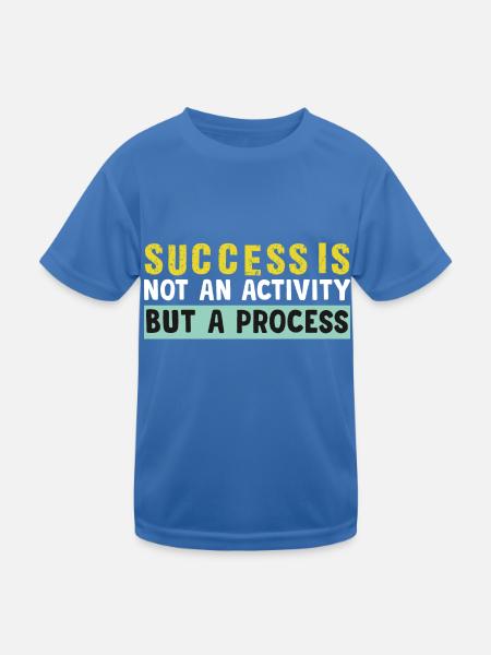 success is not an activity but a process - Kids Functional T-Shirt - royal blue - Front