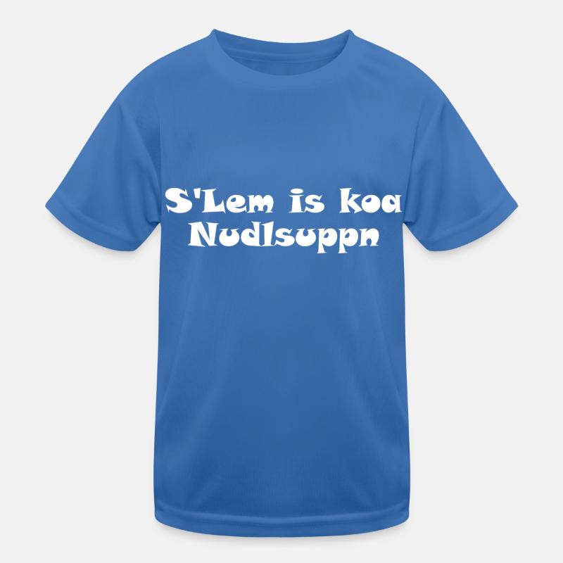 S'Lem is koa Nudlsuppn Kinder Funktions-T-Shirt