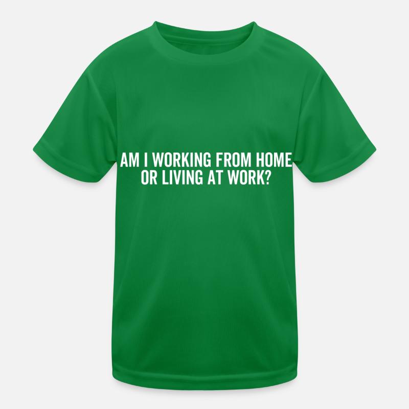 Arbeite ich von zu Hause aus oder lebe ich am Arbeitsplatz? Kinder Funktions-T-Shirt