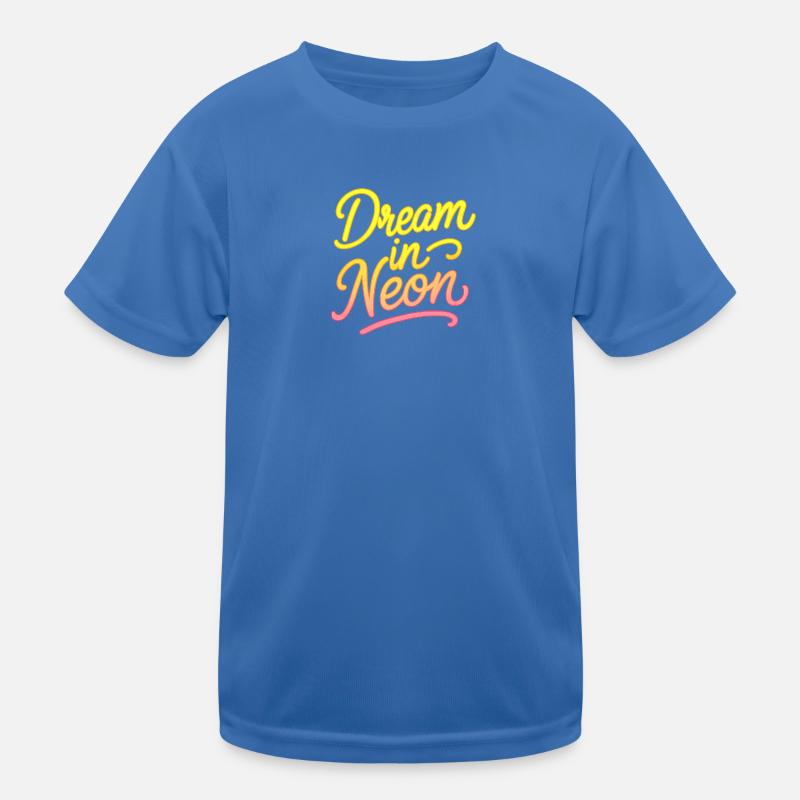 Dream in Neon Neon Script Kinder Funktions-T-Shirt