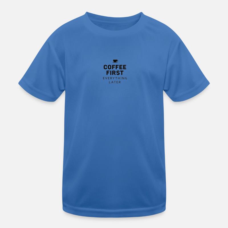 Coffee First, Everything Later – Lustig Kaffee Kids Functional T-Shirt