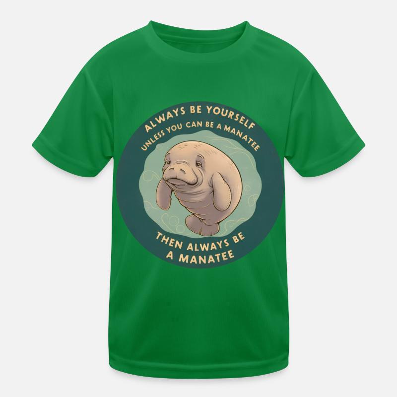 Be yourself or be a Manatee Wisdom Kids Functional T-Shirt