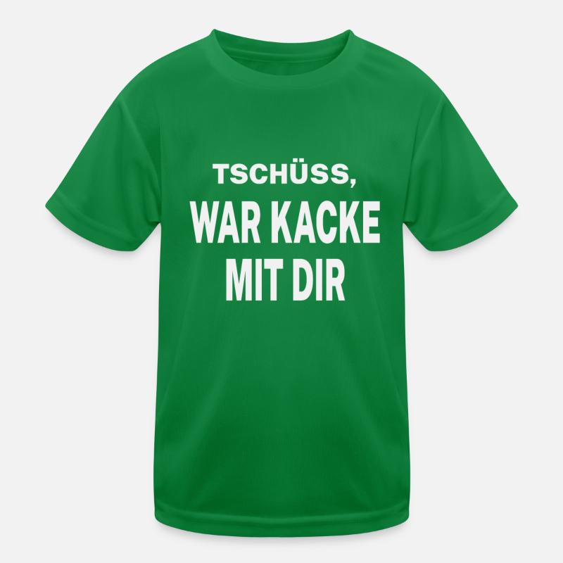 Tschüss, war kacke mit dir Kinder Funktions-T-Shirt