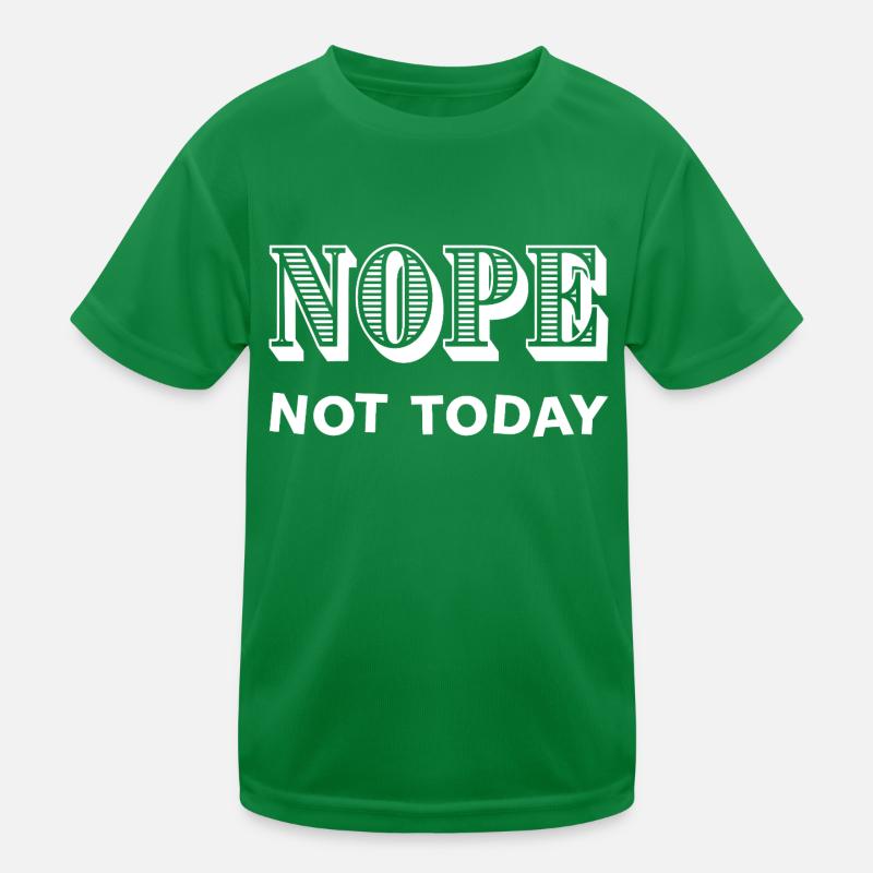 NOPE - NOT TODAY - Statement - No Kinder Funktions-T-Shirt