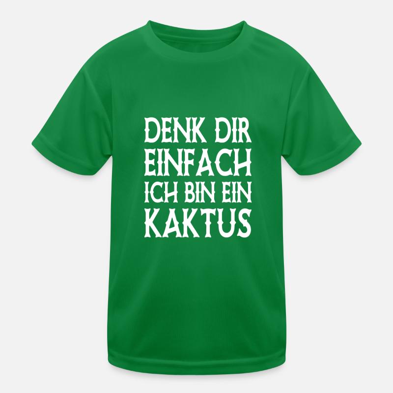 Denk Dir Einfach Ich Bin Ein Kaktus - Spruch Kinder Funktions-T-Shirt