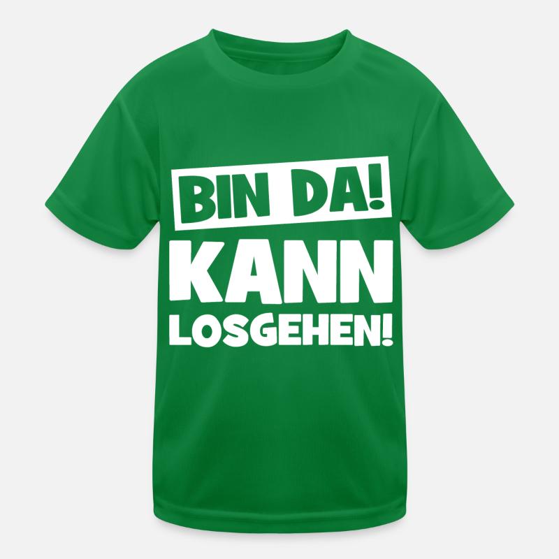 Bin da Kann losgehen Cooler Spruch Lustige Sprüche Kinder Funktions-T-Shirt