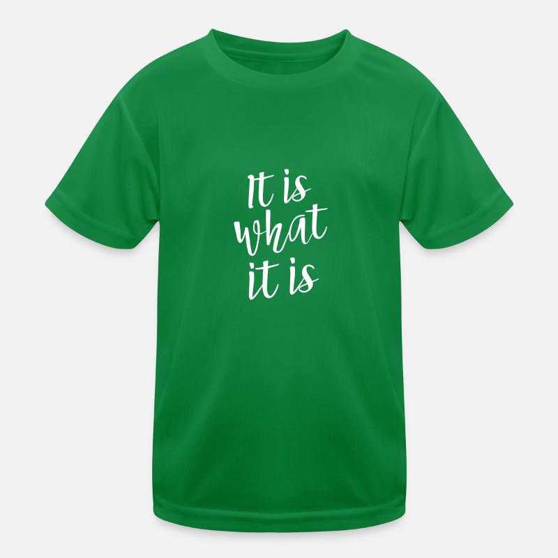It Is What It Is Kids Functional T-Shirt