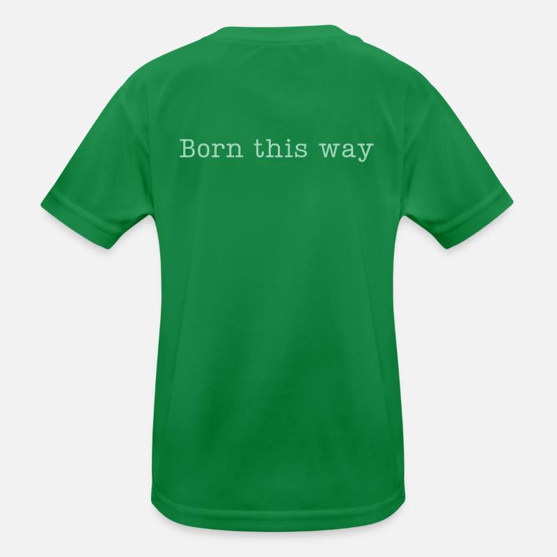 BORN THIS WAY - Sei einfach du selbst und lebe es! Kinder Funktions-T-Shirt