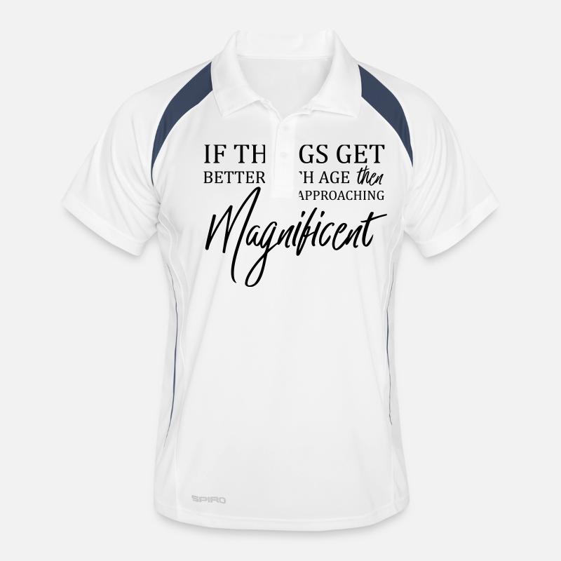 If Things Get Better With Age Then I'm Magnificent Men's Polo breathable