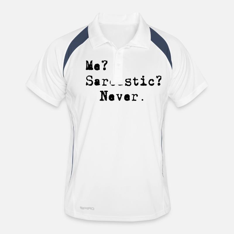 Me? Sarcastic? - Never. Männer Polo atmungsaktiv