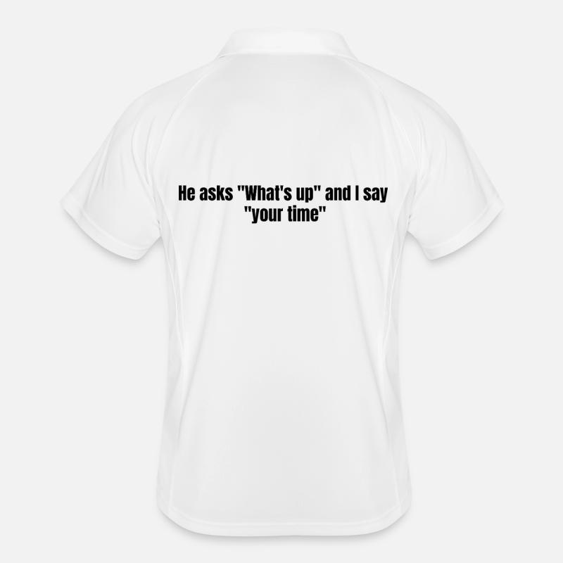 He Asks Whats Up – Sarcastic Text Design Men's Polo breathable