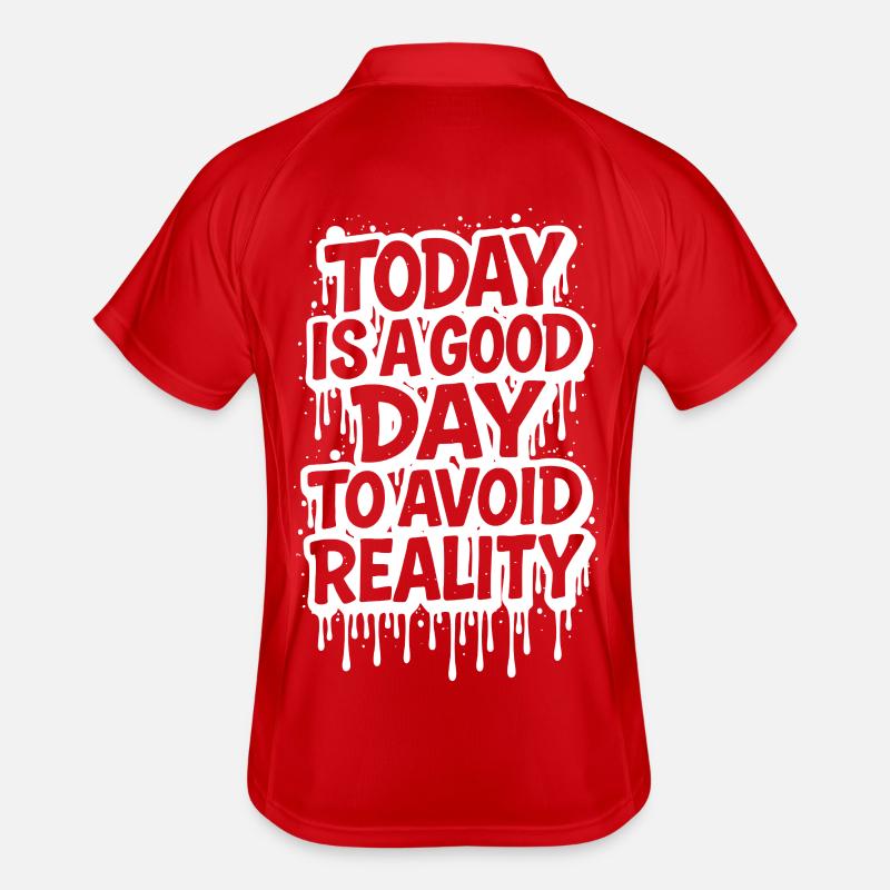 Today is a Good Day Graffiti Spruch avoid reality Männer Polo atmungsaktiv