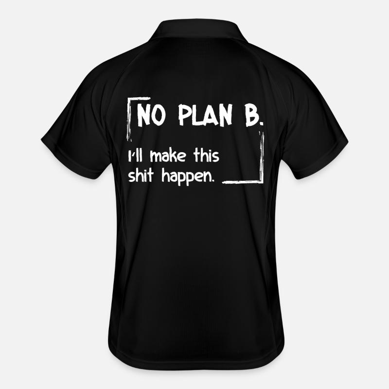 No Plan B. I'll make this shit happen Männer Polo atmungsaktiv