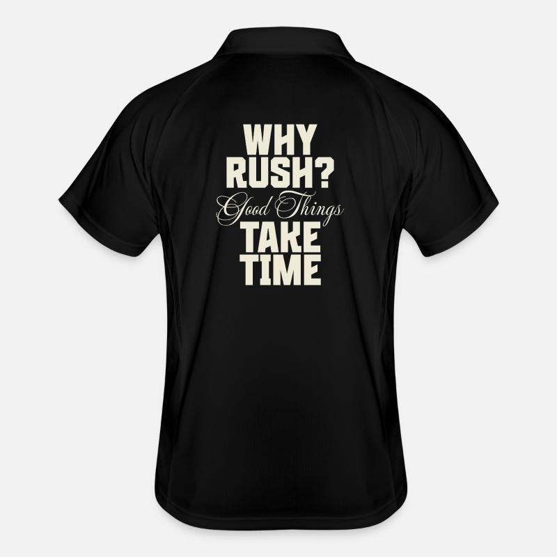 Why Rush? Good Things Take Time Männer Polo atmungsaktiv