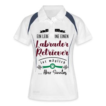 Ein Leben ohne einen Labrador Retriever sinnlos - Frauen Polo atmungsaktiv - Weiß/Navy - Vorne