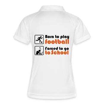 Born to play football - forced to go to school - Frauen Polo atmungsaktiv - Weiß/Navy - Hinten