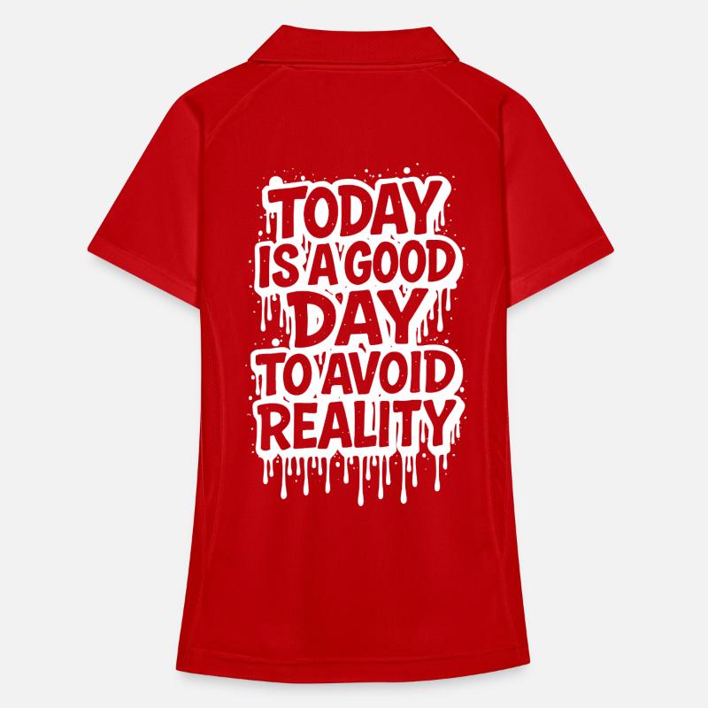 Today is a Good Day Graffiti Spruch avoid reality Frauen Polo atmungsaktiv