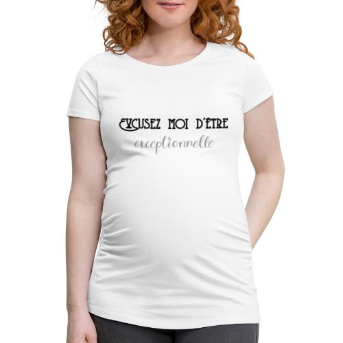 excusez moi d'être exceptionnelle - T-shirt de grossesse Femme