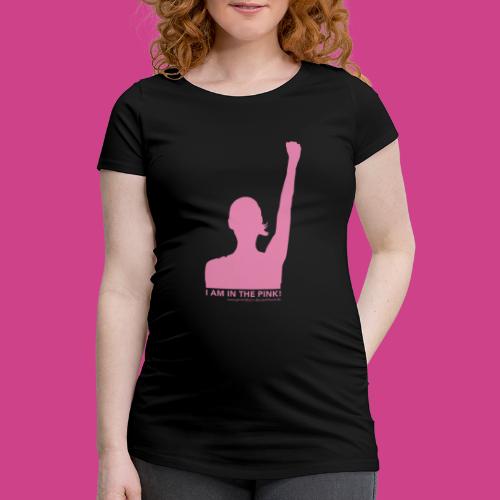 I am in the PINK! Sei eine Gewinnerin. - Frauen Schwangerschafts-T-Shirt