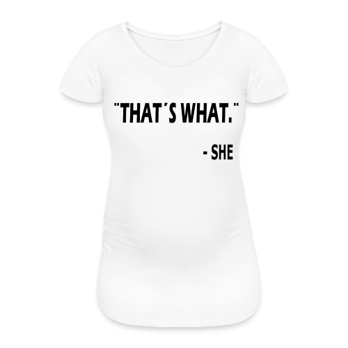 thatswhat - Vrouwen zwangerschap-T-shirt