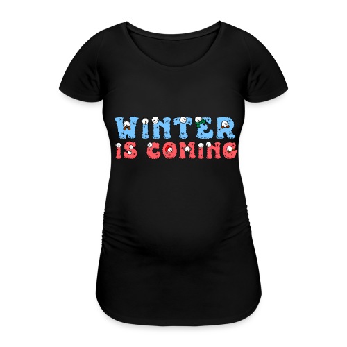 Winter comes - Winter Snow Design - Frauen Schwangerschafts-T-Shirt