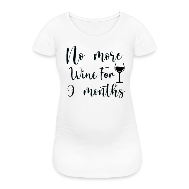 Schwangerschafts-Shirt "No more wine for 9 month"