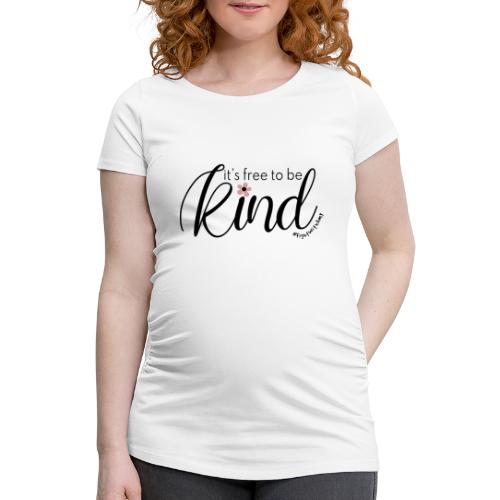 Amy's 'Free to be Kind' design (black txt) - Women's Pregnancy T-Shirt 