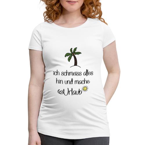 Lustige Sprüche für Urlauber - Frauen Schwangerschafts-T-Shirt