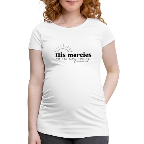 His mercies - Frauen Schwangerschafts-T-Shirt
