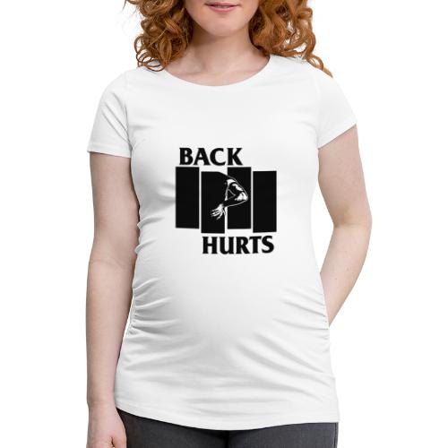 BACK HURTS black - Frauen Schwangerschafts-T-Shirt
