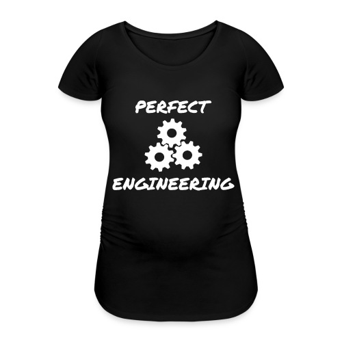 PERFECT ENGINEERING - Frauen Schwangerschafts-T-Shirt