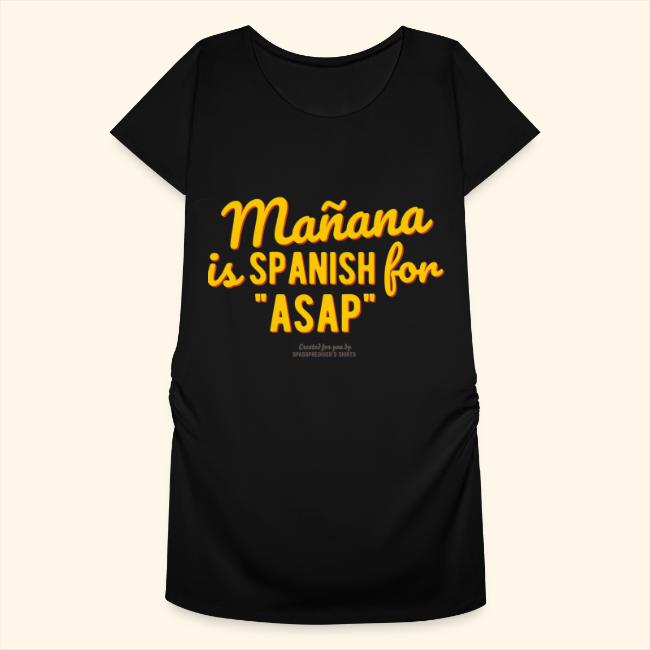 Mañana is Spanish for ASAP