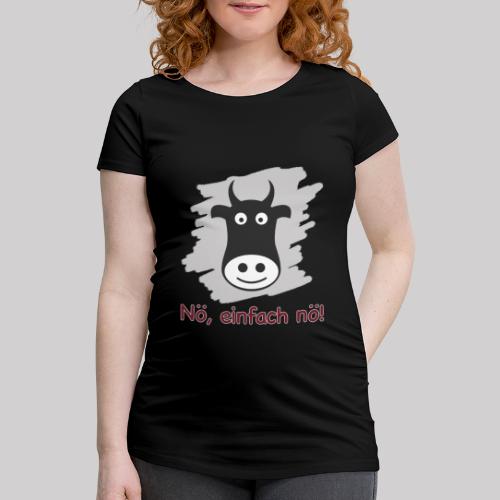 Speak kuhlisch - NÖ, EINFACH NÖ! - Frauen Schwangerschafts-T-Shirt