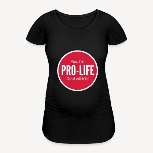 YES I'M PRO-LIFE - Women's Pregnancy T-Shirt 