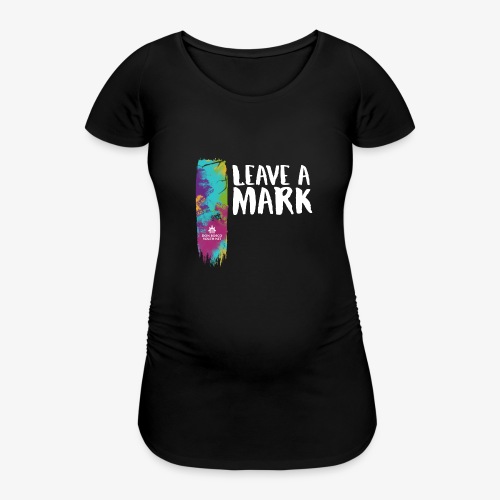 Leave a mark - Women's Pregnancy T-Shirt 