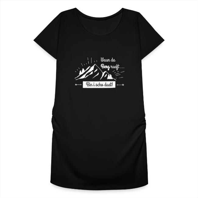 Waun da Berg ruaft - Frauen Schwangerschafts-T-Shirt