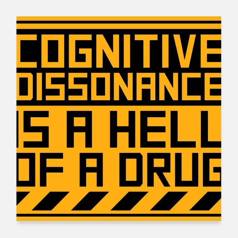 Cognitive Dissonance Is A Hell Of A Drug Spruch Poster 60x60 cm