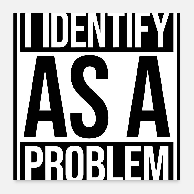I Identify as a Problem Statement Frech Rebellisch Poster 60x60 cm