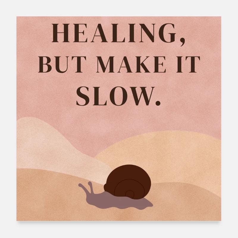 Healing, but make it slow Poster 60x60 cm