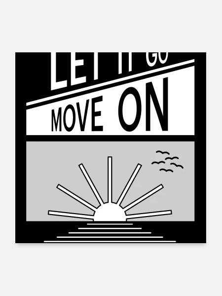 Let it go. Move on. - Poster 24" x 24" (60x60 cm) - white - Front