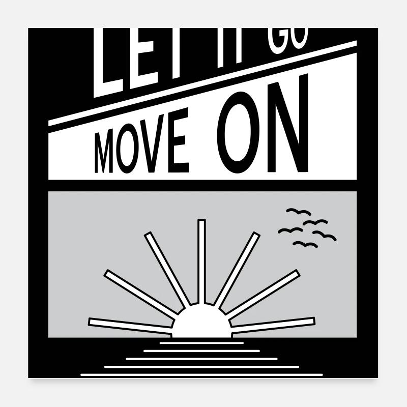 Let it go. Move on. - Poster 24" x 24" (60x60 cm) - white