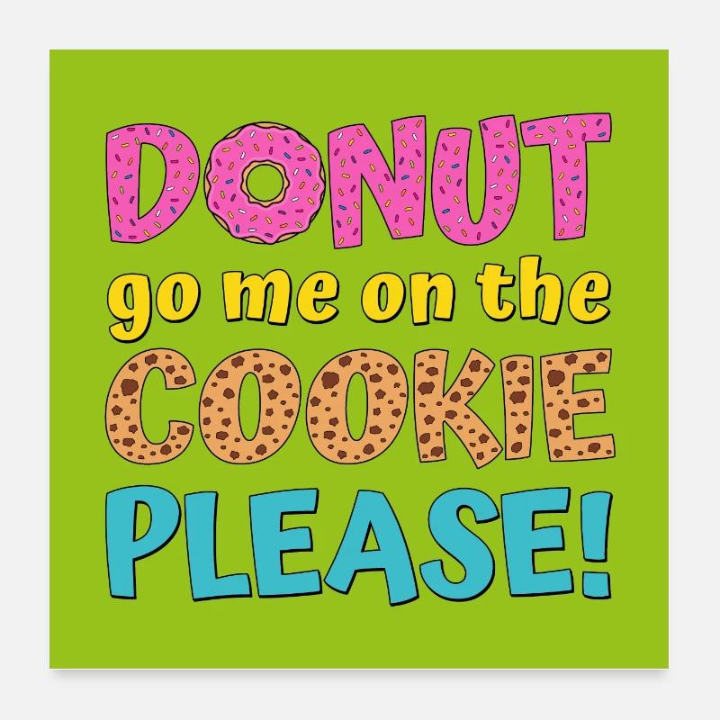Donut aller sur le cookie s'il vous plaît vert Poster 60 x 60 cm