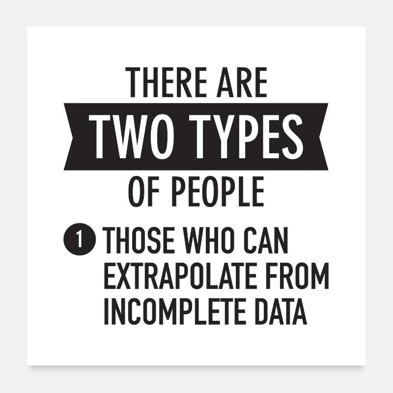 Il y a deux types de personnes ... extrapoler - Poster 60 x 60 cm - blanc