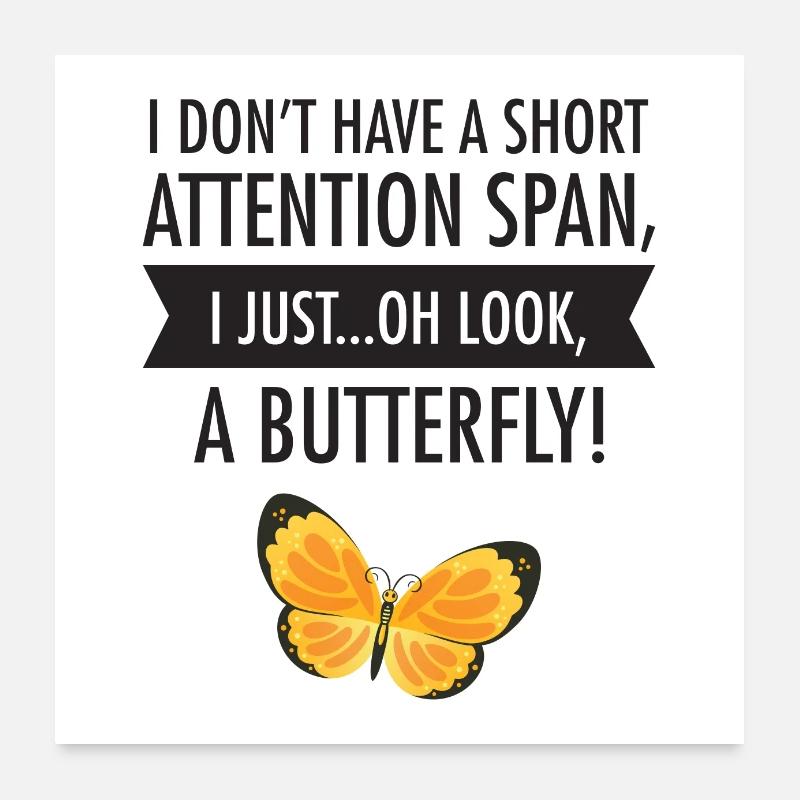 I Do not Have A Short Attention Span ... Poster 24" x 24" (60x60 cm)