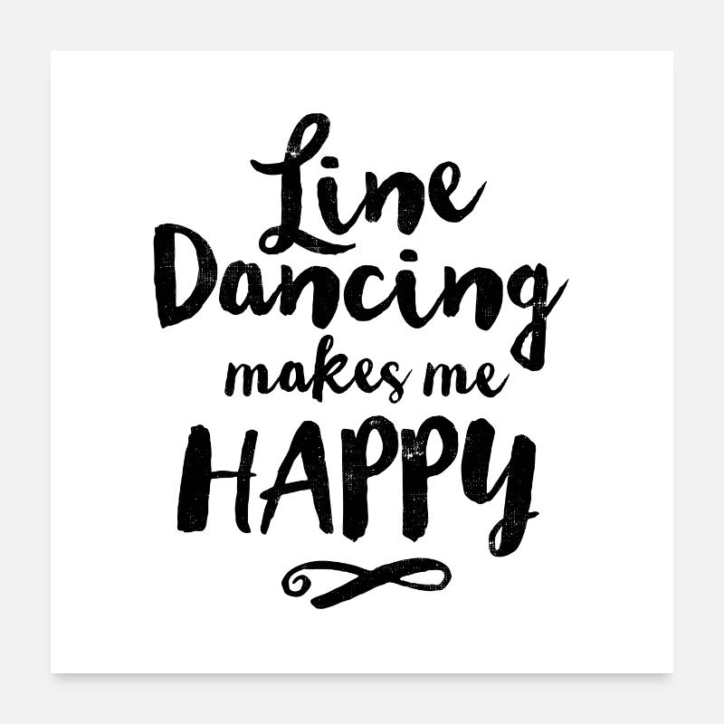 LINE DANCING MAKES ME HAPPY Poster 60x60 cm